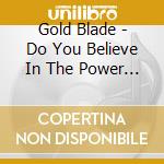 Gold Blade - Do You Believe In The Power Of R 'n' R cd