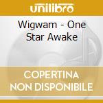 Wigwam - One Star Awake cd musicale di Wigwam