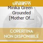 Minika Green - Grounded [Mother Of Inspiration] cd