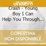 Crash - Young Boy I Can Help You Through Your Exams cd