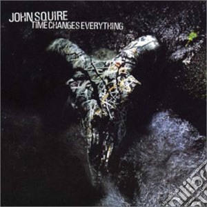 John Squire - Time Changes Everything cd musicale di SQUIRE JOHN