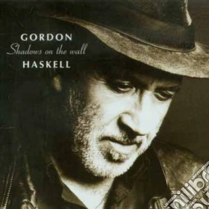 Gordon Haskell - Shadows On The Wall cd musicale di HASKELL GORDON
