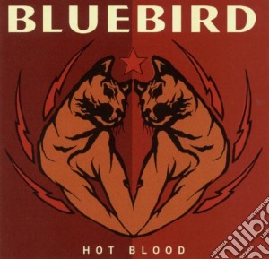 Bluebird - Hot Blood cd musicale