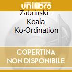 Zabrinski - Koala Ko-Ordination cd