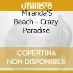 Miranda'S Beach - Crazy Paradise cd musicale di Miranda'S Beach
