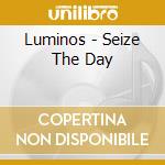 Luminos - Seize The Day cd