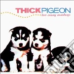 Thick Pigeon - Too Crazy Cowboys + Singles