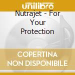 Nutrajet - For Your Protection cd