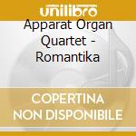 Apparat Organ Quartet - Romantika cd musicale di Apparat Organ Quartet