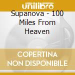 Supanova - 100 Miles From Heaven cd