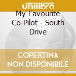 My Favourite Co-Pilot - South Drive cd