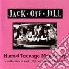 Jack Off Jill - Humid Teenage Mediocrity 1992 - 1996 cd