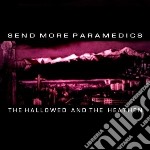 Send More Paramedics - The Hallowed And The Hea
