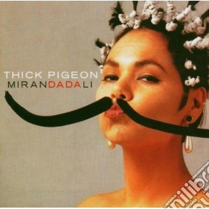 Thick Pigeon - Miranda Dali + Singles cd musicale di Pigeon Thick