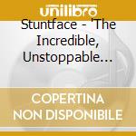 Stuntface - 'The Incredible, Unstoppable Titan Of Terror' cd