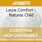 Laura Comfort - Natures Child cd musicale di Laura Comfort