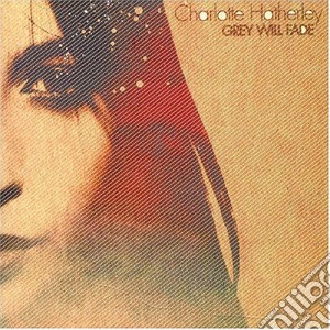 Charlotte Hatherley - Grey Will Fade cd musicale di Charlotte Hatherley