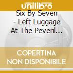 Six By Seven - Left Luggage At The Peveril Hotel cd