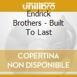 Endrick Brothers - Built To Last cd