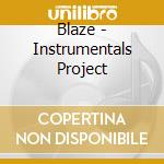 Blaze - Instrumentals Project cd musicale di BLAZE
