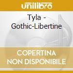 Tyla - Gothic-Libertine cd musicale di Tyla