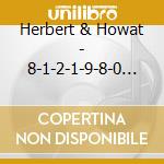 Herbert & Howat - 8-1-2-1-9-8-0 Across The Universe cd
