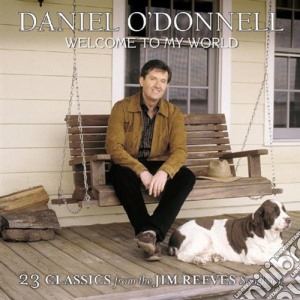 Daniel O'Donnell - Welcome To My World - 23 Classics From The Jim Reeves Songbook cd musicale di Daniel O'Donnell