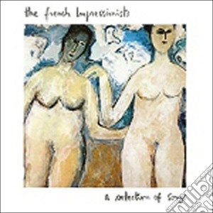 French Impressionist - Selection Of Songs cd musicale di Impressionist French