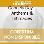 Gabriels Day - Anthems & Intimacies cd musicale di Gabriels Day
