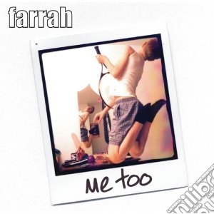 Farrah - Me Too cd musicale di Farrah