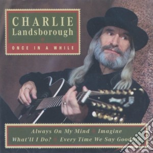 Charlie Landsborough - Once In A While cd musicale di Charlie Landsborough
