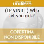 (LP VINILE) Who art you girls? cd