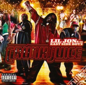 Lil' Jon And The East Side Boyz - Crunk Juice cd musicale di Lil' Jon And The East Side Boyz