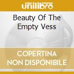 Beauty Of The Empty Vess cd