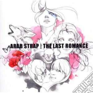 Arab Strap - The Last Romance cd musicale di Strap Arab