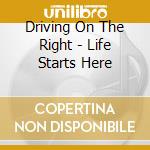 Driving On The Right - Life Starts Here cd
