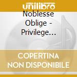 Noblesse Oblige - Privilege Entails Responsi (Dsc)