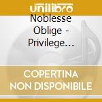 Noblesse Oblige - Privilege Entails Responsi (Dsc) cd