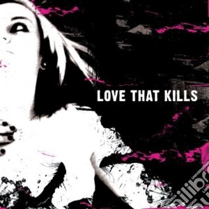 Love That Kills - To Cruel Nails Surrendered cd musicale di Ove that kills