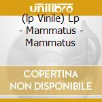 (lp Vinile) Lp - Mammatus - Mammatus cd
