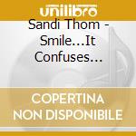 Sandi Thom - Smile...It Confuses People cd musicale di Sandi Thom