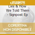 Lies & How We Told Them - Signpost Ep cd