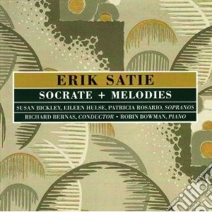 Erik Satie - Socrate + Melodies cd musicale di Erik Satie