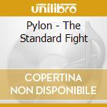 Pylon - The Standard Fight cd musicale di Pylon