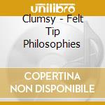 Clumsy - Felt Tip Philosophies cd