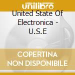 United State Of Electronica - U.S.E cd