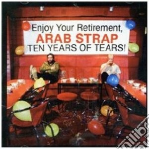 Arab Strap - Ten Years Of Tears cd musicale di Strap Arab