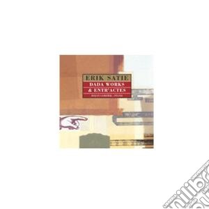 Erik Satie - Dada Works & Entr'actes cd musicale di Erik Satie