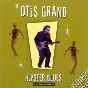 Otis Grand - Hipster Blues cd musicale di OTIS GRAND