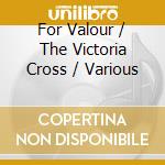 For Valour / The Victoria Cross / Various cd
